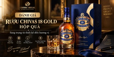 Đánh giá Rượu Chivas 18 Gold hộp quà – Sang trọng từ thiết kế đến hương vị